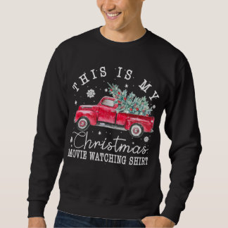 Vintage Red Truck This Is My Christmas Movie Watch Sweatshirt