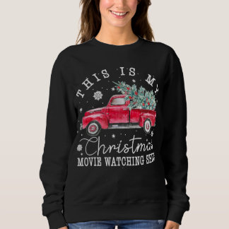 Vintage Red Truck This Is My Christmas Movie Watch Sweatshirt