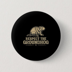 Vintage Respect The Groundhog Funny Groundhog Enth 2 Inch Round Button