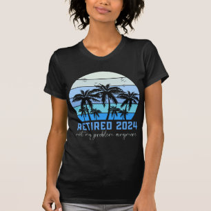 Vintage Retired 2024 Not My Problem Anymore Beach T-Shirt