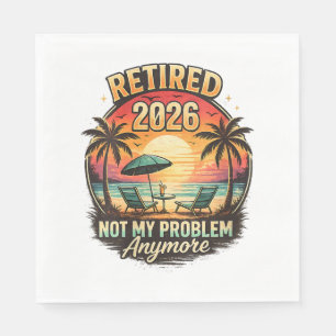 Vintage Retired 2026 not My Problem Anymore Napkin