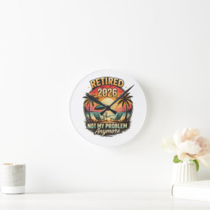 Vintage Retired 2026 not My Problem Anymore Round Clock