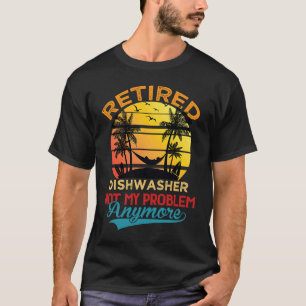 Vintage Retired Dishwasher Not My Problem Anymore T-Shirt
