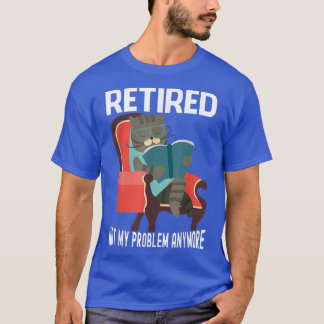 Vintage Retired Not My Problem Anymore Retirement  T-Shirt