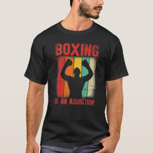 Vintage Retro Boxing Is An Addiction Boxer Boxing T-Shirt