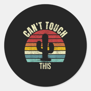 Vintage Retro Can't Touch This Funny Cactus Cacti Classic Round Sticker