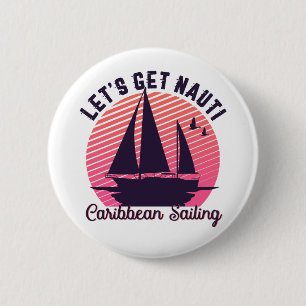 Vintage Retro Caribbean Sailing Let's Get Nauti 2 Inch Round Button
