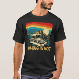 Vintage Retro Coming In Hot Pontoon Boat Boating L T-Shirt