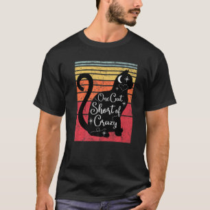 Vintage Retro Cute Cat One Cat Short Of Crazy Cat T-Shirt