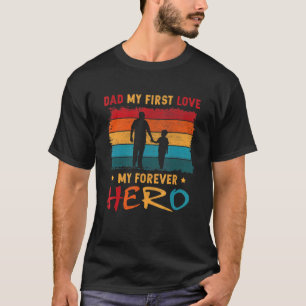 Vintage Retro Dad My 1st Love My Forever Hero Cute T-Shirt