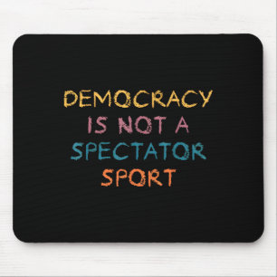 Vintage Retro Democracy Is Not A Spectator Srt Fun Mouse Pad