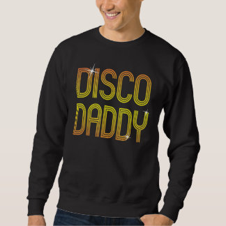 Vintage Retro Disco Daddy 70s 80s Family Party Dan Sweatshirt