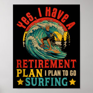 Vintage Retro Do Have A Retirement Plan Go Surfing Poster