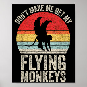 Vintage Retro Don't Make Me Get My Flying Monkeys Poster