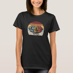 Vintage Retro Gaslighting Is Not Real You're Just T-Shirt