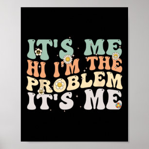 Vintage retro Groovy Its Me Hi I'm The Problem Its Poster