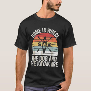 Vintage Retro Home Is Where The Dog And The Kayak  T-Shirt