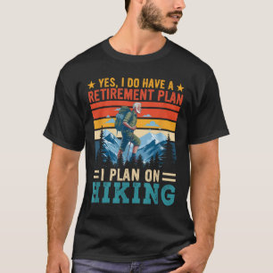 Vintage Retro I Do Have A Retirement Plan On Hikin T-Shirt