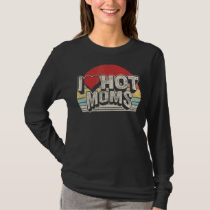 Vintage Retro I Love Hot Moms Red Heart Love Moms T-Shirt