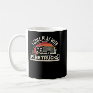 Vintage Retro I Still Play With Fire Trucks Firefi Coffee Mug
