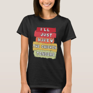 Vintage Retro I'll Just Have The Chicken Tenders F T-Shirt