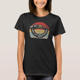 Vintage Retro In My Defence I Was Left Unsupervise T-Shirt