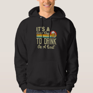 Vintage Retro Its A Good Days To Drink On A Boat C Hoodie