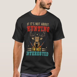 Vintage Retro It's Not About Hunting I'm Not Inter T-Shirt