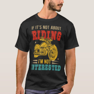 Vintage Retro It's Not About Riding I'm Not Intere T-Shirt