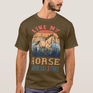 Vintage Retro Like My Horse And Maybe Like 3 Peopl T-Shirt