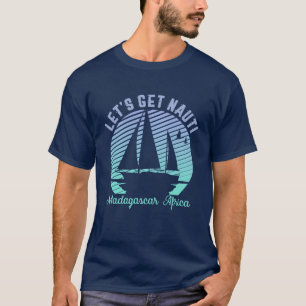 Vintage Retro Madagascar Sailing Let's Get Nauti T-Shirt