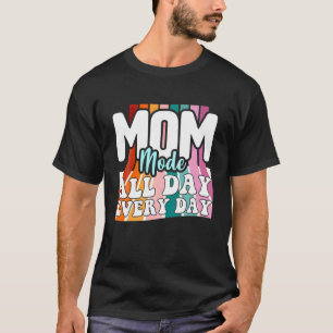 Vintage Retro Mom Mode All Day Everyday Mother's D T-Shirt