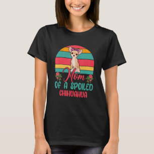 Vintage Retro Mom Of A Spoiled Chihuahua Cute Dog  T-Shirt