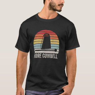 Vintage Retro More Cowbell Shirt Funny Sarcastic H