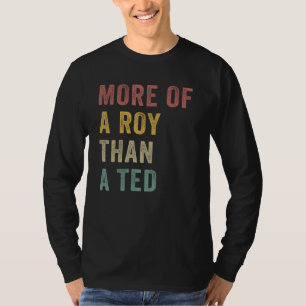 VINTAGE RETRO MORE OF THE ROY THAN A TED FOR WOMEN T-Shirt