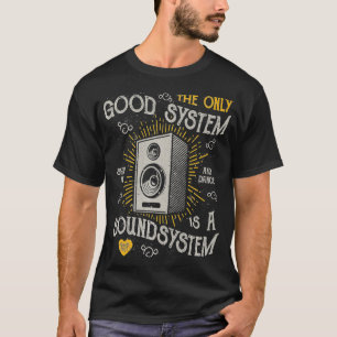 Vintage Retro Music  The Only Good System Is A Sou T-Shirt