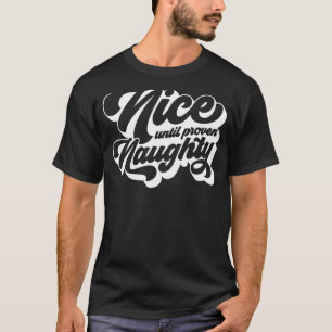 Vintage Retro Nice Until Proven Naughty Funny Xmas T-Shirt