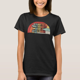 Vintage Retro Penny For Your Thoughts Sarcastic J T-Shirt
