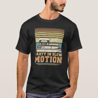 Vintage Retro Pontoon Boat Party In Slow Motion Bo T-Shirt