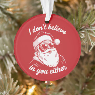 Vintage Retro Santa I Dont Believe In You Either Ornament