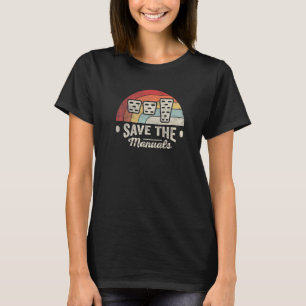 Vintage Retro Save The Manuals Stick Shift Manual  T-Shirt