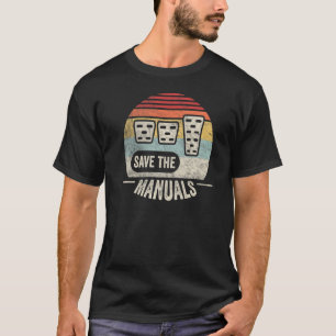 Vintage Retro Save The Manuals Stick Shift Manual  T-Shirt