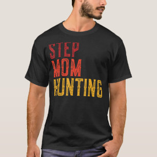 Vintage Retro Stepmom Hunting Quote Saying T-Shirt