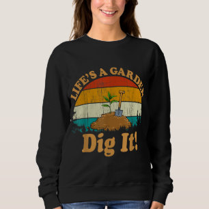 Vintage Retro Style Gardening Decor life's a garde Sweatshirt