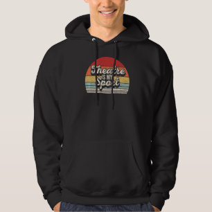 Vintage Retro Theatre Actor Musical Theatre Is My Hoodie