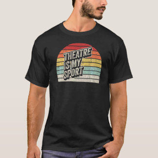 Vintage Retro Theatre Actor  Musical Theatre Is My T-Shirt