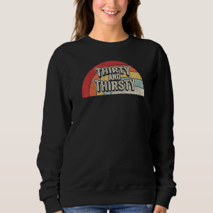Vintage Retro Thirty And Thirsty 30th Birthday 1 Sweatshirt