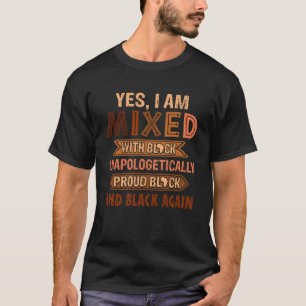 Vintage Retro Yes I Am Mixed With Black Unapologet T-Shirt