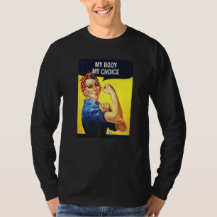 Vintage Rosie The Riveter My Body My Choice Femini T-Shirt
