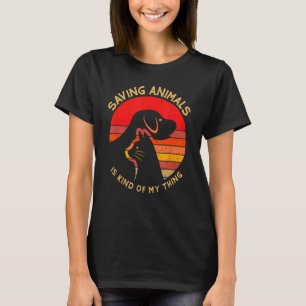 Vintage Saving Animals Is Kind of My Thing, Cute R T-Shirt